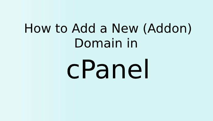 How to Add a New (Addon) Domain in cPanel