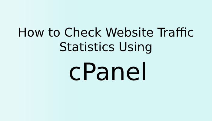 How to Check Website Traffic Statistics Using cPanel