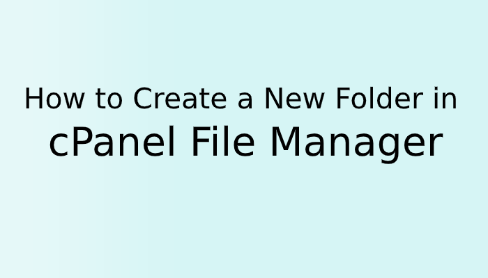 How to Create a New Folder in cPanel File Manager