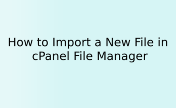 How to Import a New File in cPanel File Manager
