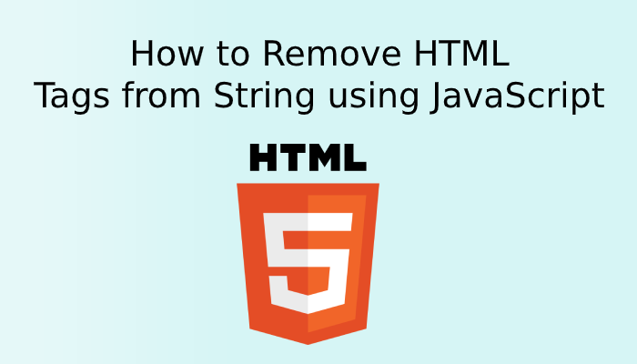 How to Remove HTML Tags from String using JavaScript