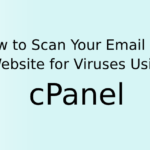 How to Scan Your Email and Website for Viruses Using cPanel