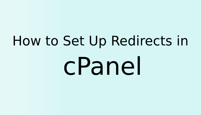 How to Set Up Redirects in cPanel