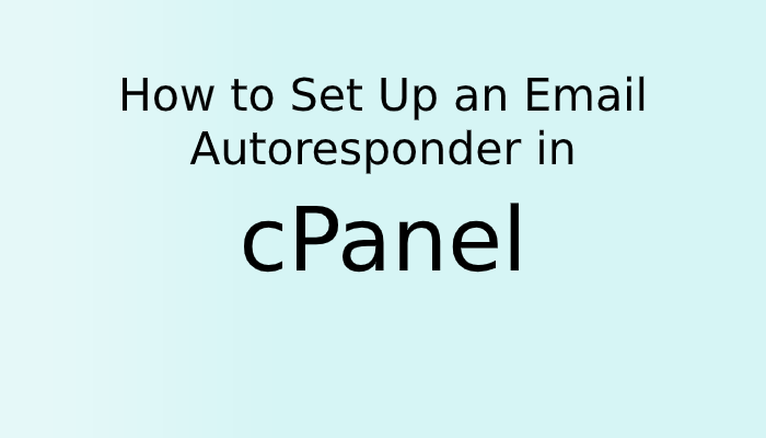 How to Set Up an Email Autoresponder in cPanel