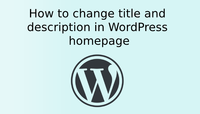 How to change title and description in Wordpress homepage