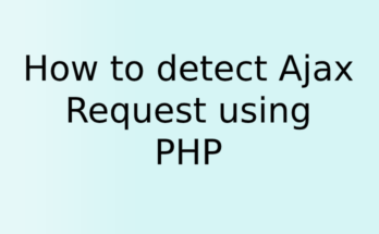 How to detect Ajax Request using PHP