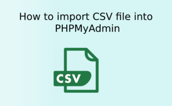 How to import CSV file into PHPMyAdmin