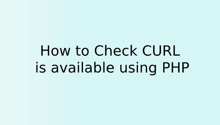 How to Check CURL is available using PHP