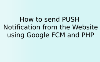 How to send PUSH notification from the website using Google FCM and PHP