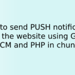 How to send PUSH notification from the website using Google FCM and PHP in chunks