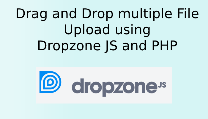 Drag and Drop Multiple File Upload using Dropzone JS and PHP