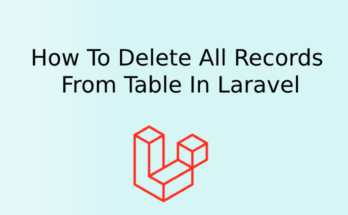 How To Delete All Records From Table In Laravel