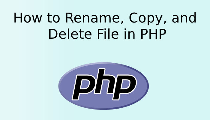 How to Rename, Copy, and Delete File in PHP