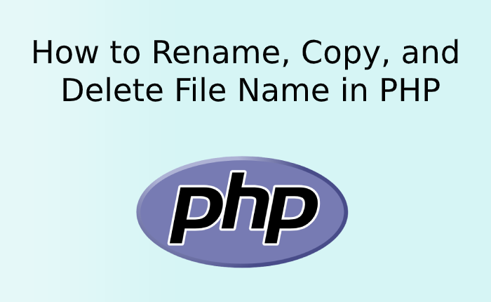 How to Rename, Copy, and Delete File Name in PHP