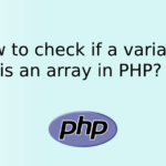 How to check if a variable is an array in PHP