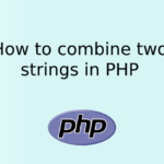 How to combine two strings in PHP