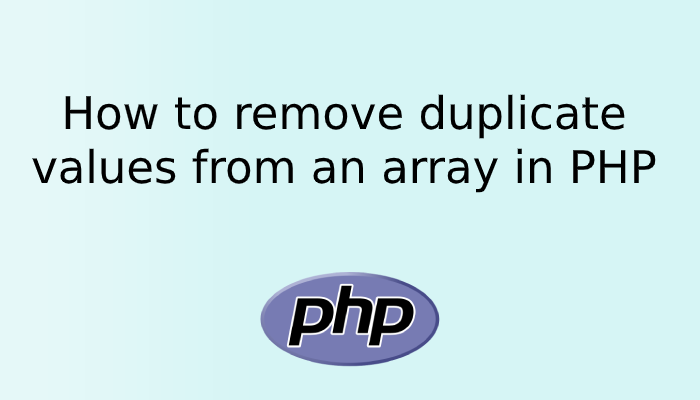 How to remove duplicate values from an array in PHP