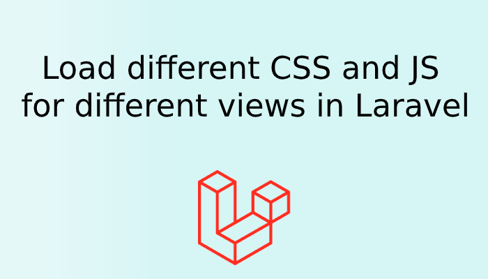 Load different css/js for different views in laravel