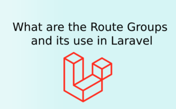 What are the Route Groups and its use in Laravel