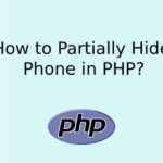 How to Partially Hide Phone in PHP