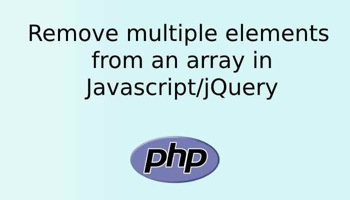 remove-multiple-elements-from-an-array-in-javascript-jquery-atcodex