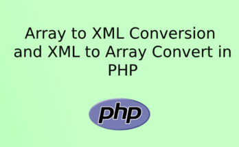 Array to XML Conversion and XML to Array Convert in PHP